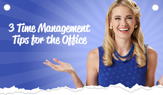 3 Time Management Tips for the Office